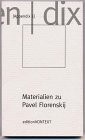 Werke in zehn Lieferungen / Pawel Florenski ; hrsg. von Sieglinde Mierau und Fritz Mierau. Appendix 1. Materialien zu Pavel Florenskij