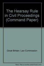 The hearsay rule in civil proceedings