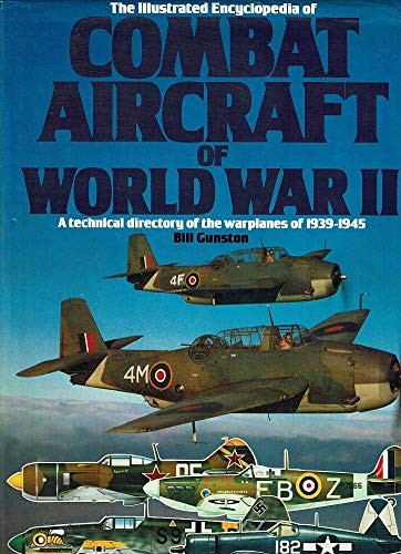 Illustrated Encyclopedia of Combat Aircraft of World War II