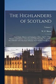 Highlanders of Scotland : Their Origin, History, and Antiquities