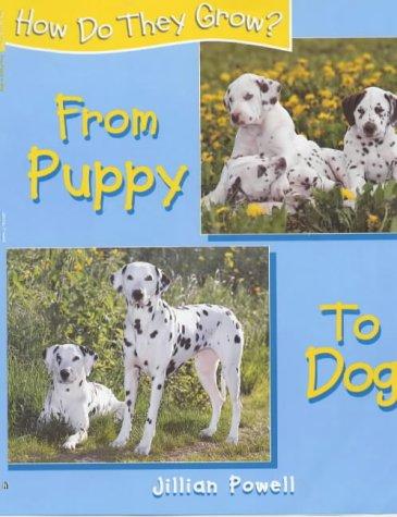 From Puppy to Dog (How Do They Grow?)