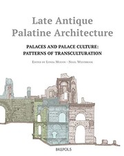 Late Antique Palatine Architecture : Palaces and Palace Culture