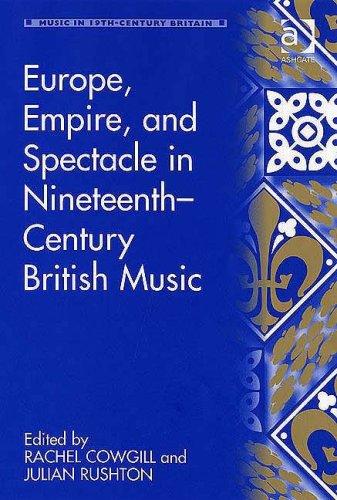 Europe, empire, and spectacle in nineteenth-century British music
