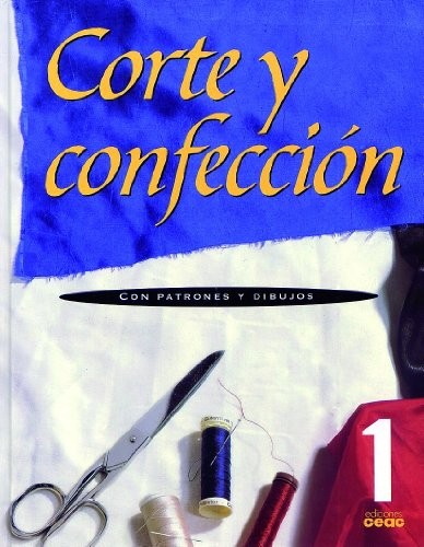 Corte y confección. Volumen 1