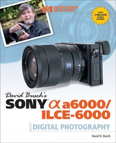 David Busch's Sony Alpha a6000/ILCE-6000