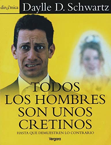Todos Los Hombres Son Unos Cretinos