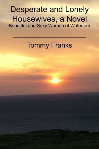 Desperate and Lonely Housewives, a Novel