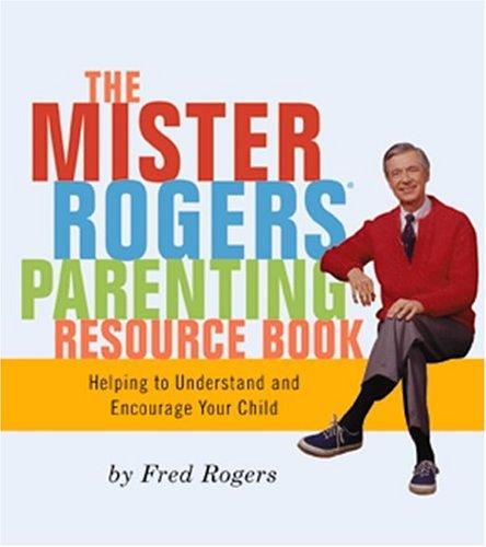 The Mr. Rogers Parenting Resource Book