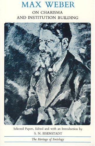 On Charisma and Institution Building (Heritage of Sociology Series)