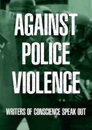 Against Police Violence: Writers of Conscience Speak Out