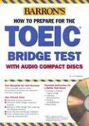 Barron's how to prepare for the TOEIC bridge test : test for internal communication