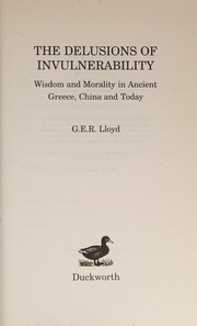 DELUSIONS OF INVULNERABILITY: WISDOM AND MORALITY IN ANCIENT GREECE, CHINA AND TODAY