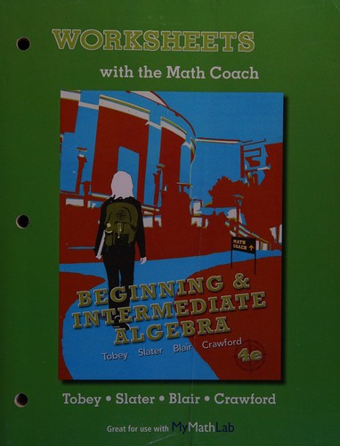 Worksheets with the Math Coach for Beginning and Intermediate Algebra