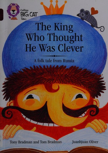 King Who Thought He Was Clever : a Folk Tale from Russia