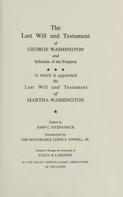 The last will and testament of George Washington and schedule of his property