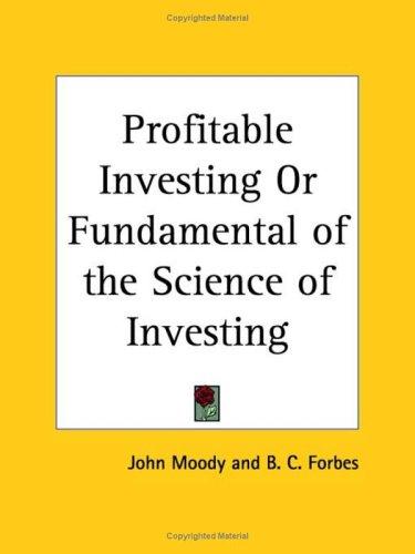 Profitable Investing or Fundamental of the Science of Investing