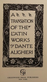 A translation of the Latin works of Dante Alighieri