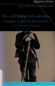 The red badge of courage ; Maggie, a girl of the streets ; and, other selected writings