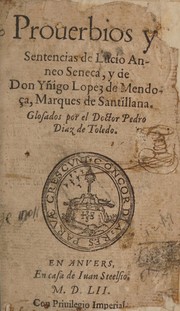 Prouerbios y sentencias de Lucio Anneo Seneca y de Don Yñigo Lopez de Mendoça, marqués de Santillana