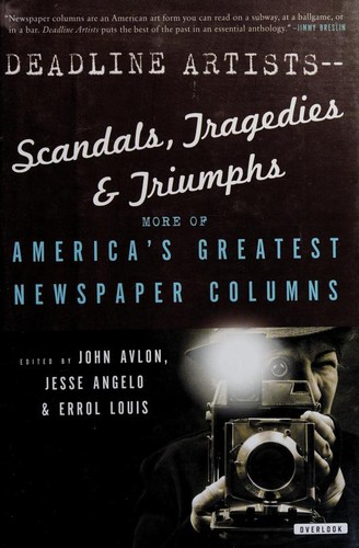 Deadline Artists -- scandals, tragedies, and triumphs