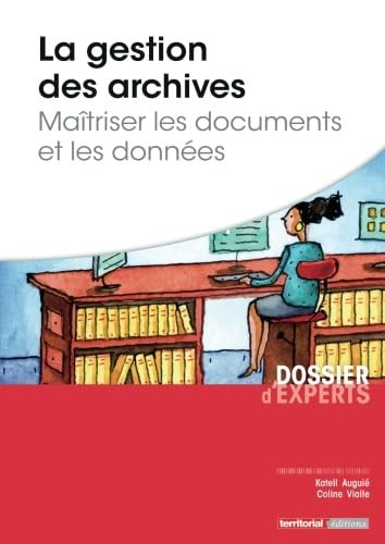 La gestion des archives - Maîtriser les documents et les données