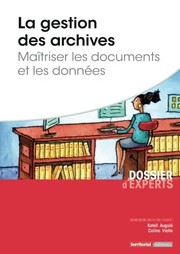 La gestion des archives - Maîtriser les documents et les données