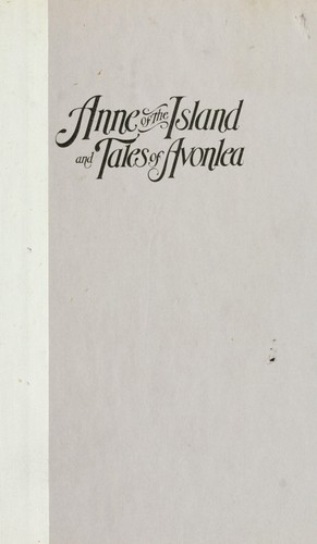 Anne of the Island and Tales of Avonlea