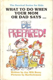 What to Do When Your Mom or Dad Says--"Be Prepared!"
