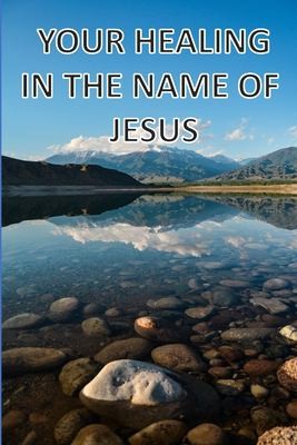 Your Healing in the Name of Jesus