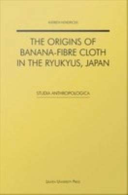 The Origins of Banana-fibre Cloth in the Ryukyus, Japan