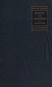 Essay on Johnson together with passages from Boswell's Johnson, and selections from Johnson's works