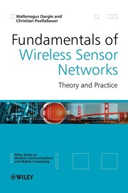 Fundamentals of Wireless Sensor Networks