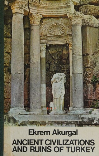 Ancient civilizations and ruins of Turkey from prehistoric times until the end of the Roman Empire