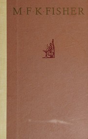 The Art of Eating The Collected Gastronomical Works of M. F. K. Fisher