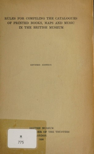 Rules for compiling the catalogues of printed books, maps, and music in the British Museum