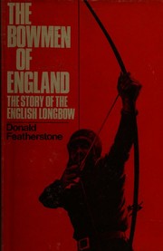 The bowmen of England;