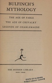 Bulfinch's Mythology The Age of Fable, The Age of Chivalry, and Legends of Charlemagne