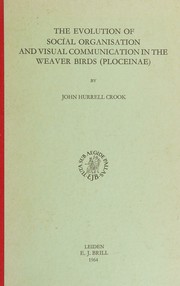 The evolution of social organisation and visual communication in the weaver birds (Ploceinae)