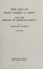 The life of Mary Baker Eddy and the history of Christian science