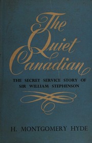 The Quiet Canadian The Secret Service Story of Sir William Stevenson