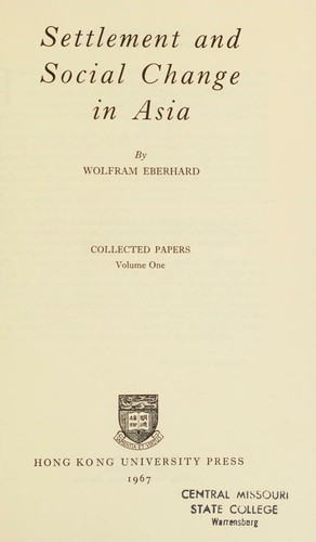 Settlement and social change in Asia ( Wolfram Eberhard Collected papers Voume One )