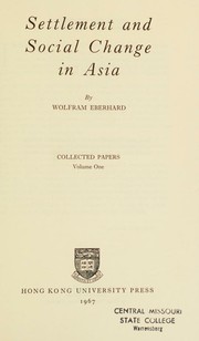 Settlement and social change in Asia ( Wolfram Eberhard Collected papers Voume One )