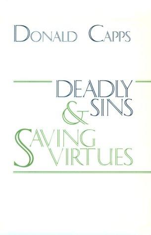 Deadly Sins and Saving Virtues