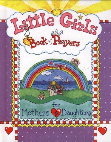 Little Girls Book of Prayers for Mothers and Daughters (Little Girls)