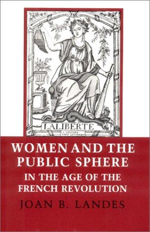 Women and the public sphere in the age of the French Revolution