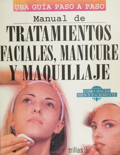 Manual de tratamientos faciales, manicure y maquillaje
