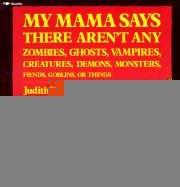 My Mama Says There Aren't Any