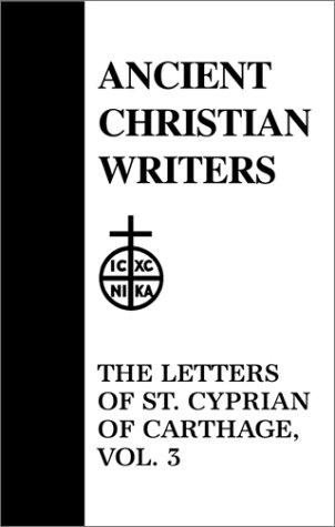 46. The Letters of St. Cyprian of Carthage, Vol. 3 (Ancient Christian Writers)