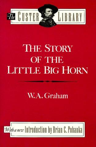 The story of the Little Big Horn, Custer's last fight