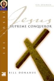 Jesus Supreme Conqueror (Jesus 101 Bible Studies)